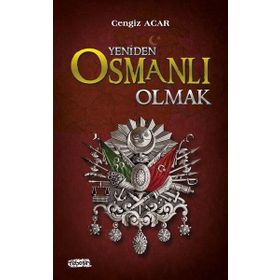 Yeniden Osmanlı Olmak - Cengiz Acar