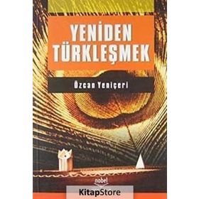 YENIDEN TÜRKLEŞMEK - ÖZCAN YENİÇERİ