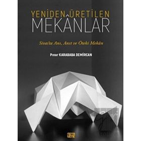 Yeniden Üretilen Mekanlar - Pınar Karababa Demircan