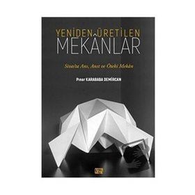 Yeniden Üretilen Mekanlar - Pınar Karababa Demircan