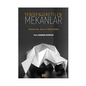 Yeniden Üretilen Mekanlar - Pınar Karababa Demircan