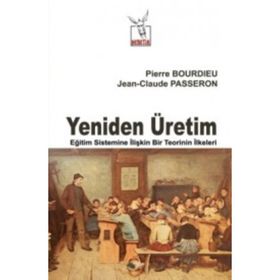 Yeniden Üretim - pierre bourdiev Jean Claude Passeron Jean Claude Passeron