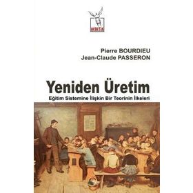Yeniden Üretim - pierre bourdiev Jean Claude Passeron Jean Claude Passeron