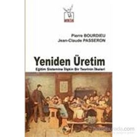 Yeniden Üretim - pierre bourdiev Jean Claude Passeron Jean Claude Passeron