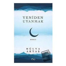 Yeniden Uyanmak - Hülya Aktaş - Bengisu Yayınları