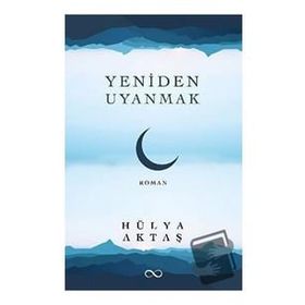Yeniden Uyanmak - Hülya Aktaş - Bengisu Yayınları