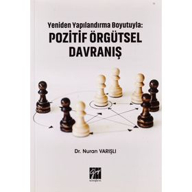 Yeniden Yapılandırma Boyutuyla - Pozitif Örgütsel Davranış - Nuran Varışlı