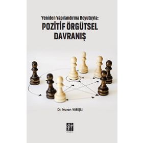Yeniden Yapılandırma Boyutuyla - Pozitif Örgütsel Davranış - Nuran Varışlı