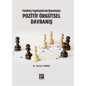 Yeniden Yapılandırma Boyutuyla - Pozitif Örgütsel Davranış - Nuran Varışlı