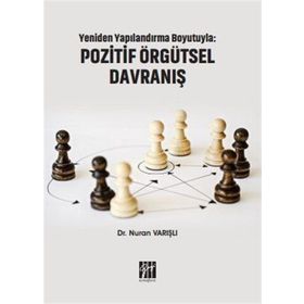 Yeniden Yapılandırma Boyutuyla - Pozitif Örgütsel Davranış - Nuran Varışlı
