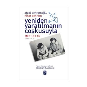Yeniden Yaratılmanın Coşkusuyla - Nihat Behram Ataol Behramoğlu