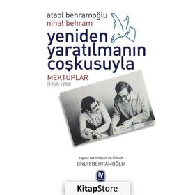 Yeniden Yaratılmanın Coşkusuyla - Nihat Behram Ataol Behramoğlu