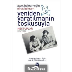 Yeniden Yaratılmanın Coşkusuyla - Nihat Behram Ataol Behramoğlu