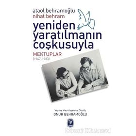 Yeniden Yaratılmanın Coşkusuyla - Nihat Behram Ataol Behramoğlu
