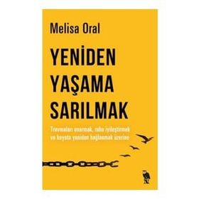 Yeniden Yaşama Sarılmak - Melisa Oral