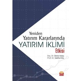Yeniden Yatırım Kararlarında Yatırım İklimi Etkisi - Sabiha Kılıç