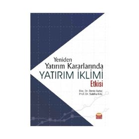 Yeniden Yatırım Kararlarında Yatırım İklimi Etkisi - Sabiha Kılıç