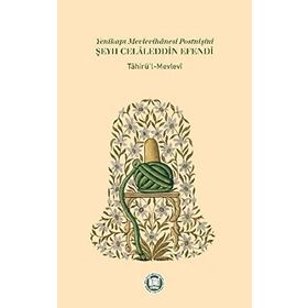 Yenikapı Mevlevihanesi Postnişini Şeyh Celaleddin Efendi - Tahirü’l-Mevlevi