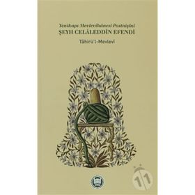 Yenikapı Mevlevihanesi Postnişini Şeyh Celaleddin Efendi - Tahirü’l-Mevlevi