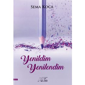 Yenildim Yenilendim - Sema Koca