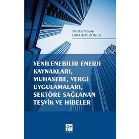 Yenilenebilir Enerji Kaynakları, Muhasebe, Vergi Uygulamaları, Sektöre Sağlanan Teşvik ve Hibeler İbrahim Döner İşletme, Muhasebe, Maliye - İbrahim Döner