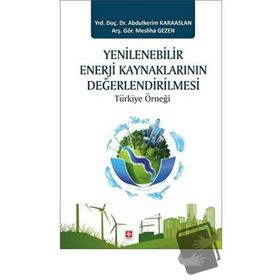 Yenilenebilir Enerji Kaynaklarının Değerlendirilmesi - Abdulkerim Karaaslan Mesliha Gezen