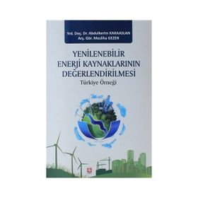 Yenilenebilir Enerji Kaynaklarının Değerlendirilmesi - Abdulkerim Karaaslan Mesliha Gezen