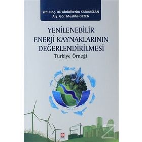 Yenilenebilir Enerji Kaynaklarının Değerlendirilmesi - Abdulkerim Karaaslan