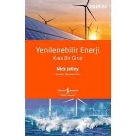 Yenilenebilir Enerji - Kısa Bir Giriş İş Bankası Kültür Yayınları