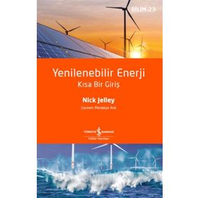 Yenilenebilir Enerji - Kısa Bir Giriş İş Bankası Kültür Yayınları