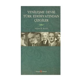 YENİLEŞME DEVRI TÜRK EDEBİYATINDAN ÇİZGİLER - NAZIM H. POLAT