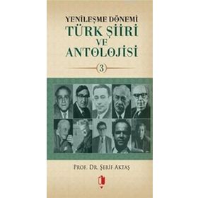 YENILEŞME DÖNEMI TÜRK ŞIIRI VE ANTOLOJISI 3 - ŞERIF AKTAŞ