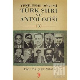YENILEŞME DÖNEMI TÜRK ŞIIRI VE ANTOLOJISI 3 - ŞERIF AKTAŞ