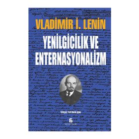 YENILGICILIK VE ENTERNASYONALIZM - VLADIMIR İLYİÇ LENIN