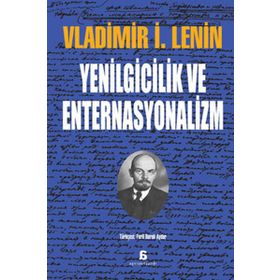 YENILGICILIK VE ENTERNASYONALIZM - VLADIMIR İLYİÇ LENIN