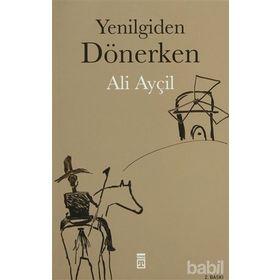 YENILGIDEN DÖNERKEN - ALI AYÇİL