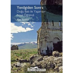 YENILGIDEN SONRA DOĞU BATI ILE YAŞAMAYI NASIL ÖĞRENDİ - AYŞE ZARAKOL