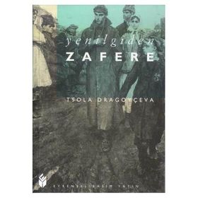 YENILGIDEN ZAFERE - TSOLA DRAGOYÇEVA
