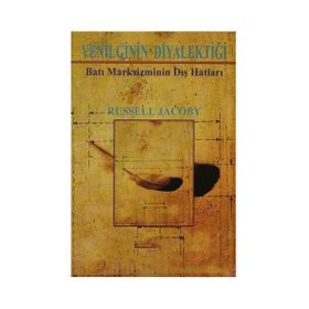 YENILGININ DİYALEKTİĞİ BATI MARKSIZMININ DIŞ HATLARI - RUSSELL JACOBY