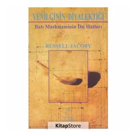 YENILGININ DİYALEKTİĞİ BATI MARKSIZMININ DIŞ HATLARI - RUSSELL JACOBY