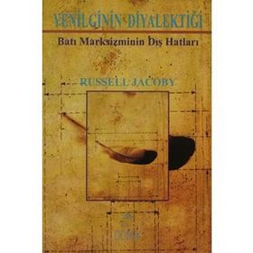 YENILGININ DİYALEKTİĞİ BATI MARKSIZMININ DIŞ HATLARI - RUSSELL JACOBY