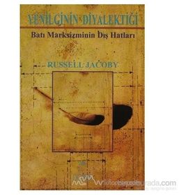 YENILGININ DİYALEKTİĞİ BATI MARKSIZMININ DIŞ HATLARI - RUSSELL JACOBY