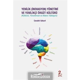 Yenilik İnovasyon Yönetimi ve Yenilikçi Örgüt Kültürü - Cevahir Uzkurt