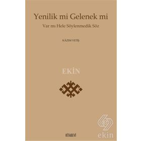 Yenilik Mi Gelenek Mi - Kazım Yetiş