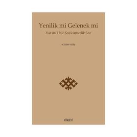 Yenilik Mi Gelenek Mi - Kazım Yetiş