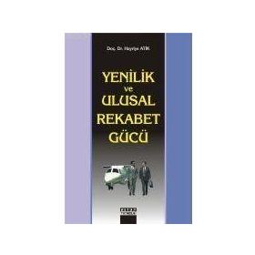 Yenilik ve Ulusal Rekabet Gücü - Hayriye Atik