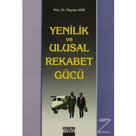 Yenilik ve Ulusal Rekabet Gücü - Hayriye Atik