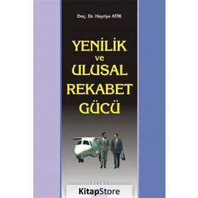 Yenilik ve Ulusal Rekabet Gücü - Hayriye Atik