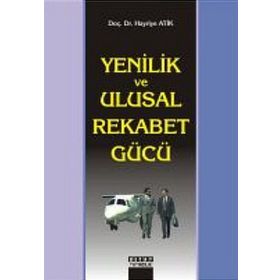 Yenilik ve Ulusal Rekabet Gücü - Hayriye Atik