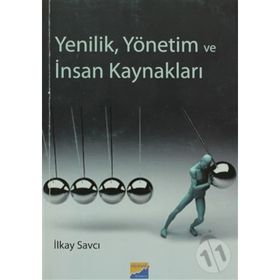 YENILIK, YÖNETİM VE İNSAN KAYNAKLARI - İLKAY SAVCI